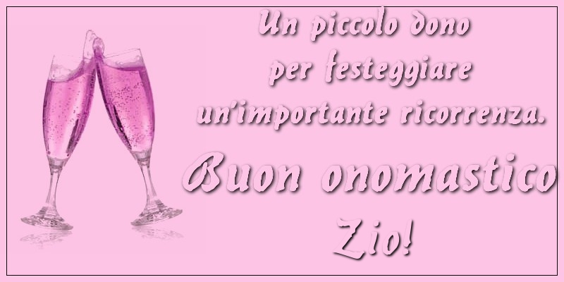 Cartoline di onomastico per Zio - Un piccolo dono per festeggiare un’importante ricorrenza. Buon onomastico zio!
