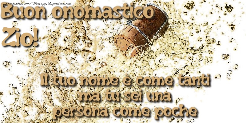Cartoline di onomastico per Zio - Il tuo nome è come tanti ma tu sei una persona come poche. Buon onomastico zio