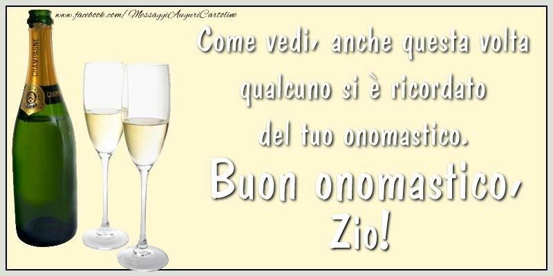 Cartoline di onomastico per Zio - Come vedi, anche questa volta qualcuno si è ricordato del tuo onomastico. Buon onomastico zio