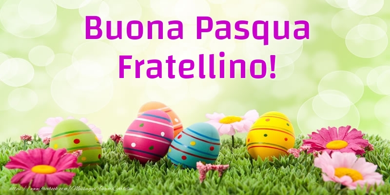 Cartoline di Pasqua per Fratello - Buona Pasqua fratellino!