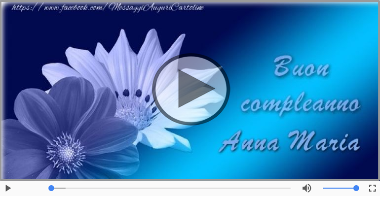 Tanti Auguri di Buon Compleanno Anna Maria!