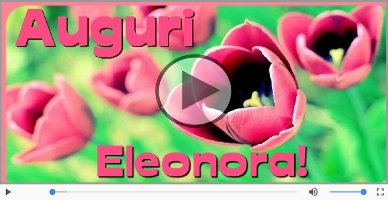 Tanti Auguri di Buon Compleanno Eleonora!
