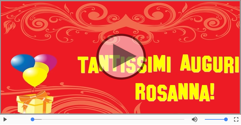 Tanti Auguri di Buon Compleanno Rosanna!