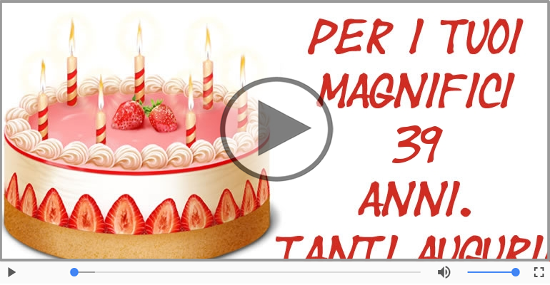 Cartoline animate e musicali: Buon Compleanno 39 anni!