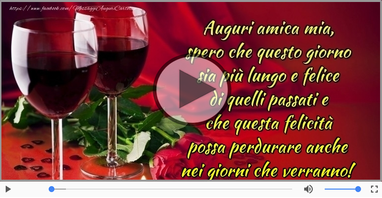 Auguri amica mia... Buon compleanno!
