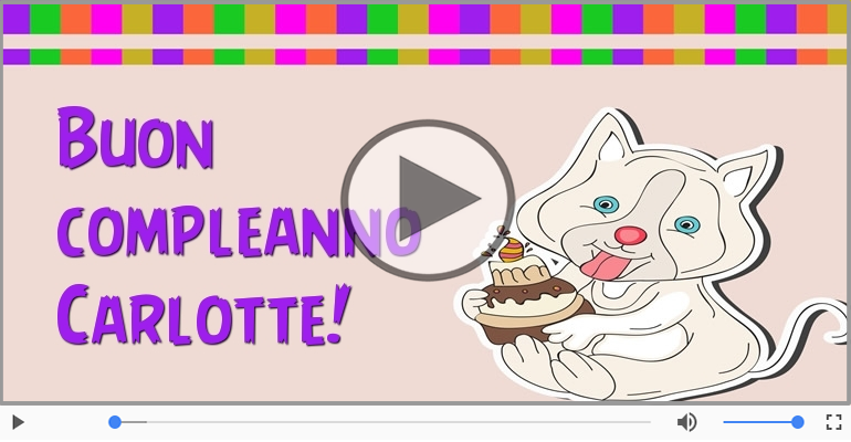 Happy Birthday Carlotte! Buon Compleanno Carlotte!
