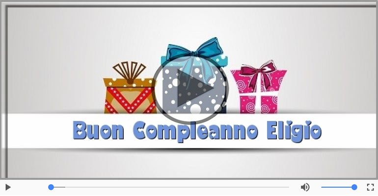 Tanti Auguri di Buon Compleanno Eligio!
