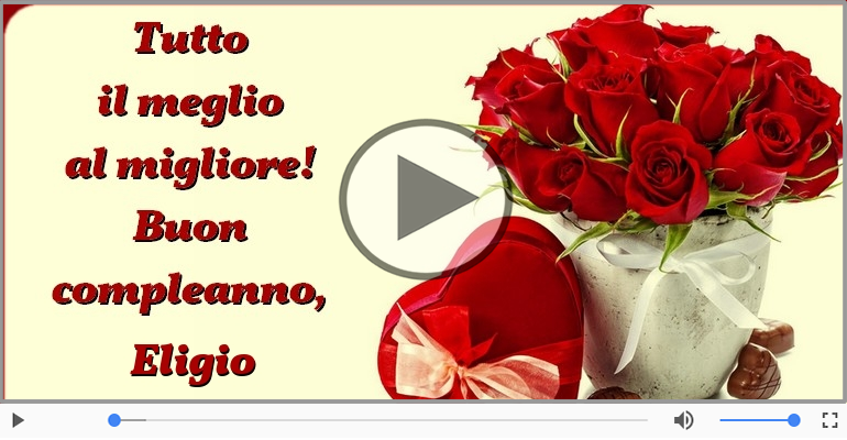 Tanti Auguri di Buon Compleanno Eligio!