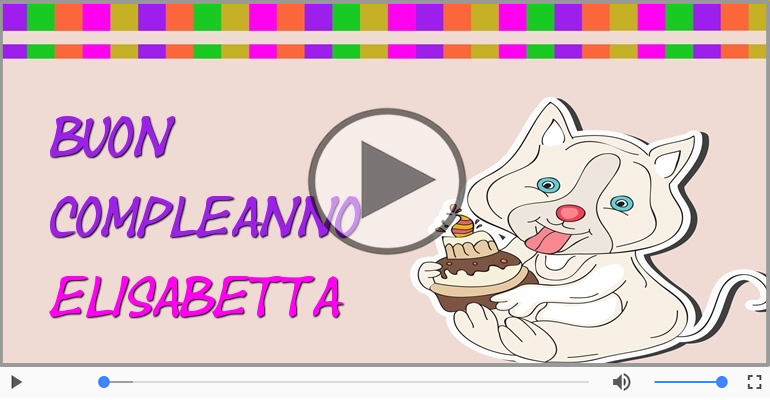 Tanti Auguri di Buon Compleanno Elisabetta!