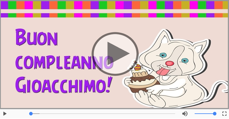 Tanti Auguri di Buon Compleanno Gioacchimo!