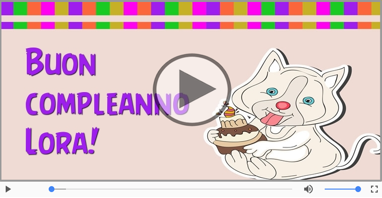 Buon Compleanno Lora!