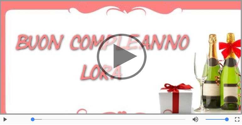 Tanti Auguri di Buon Compleanno Lora!