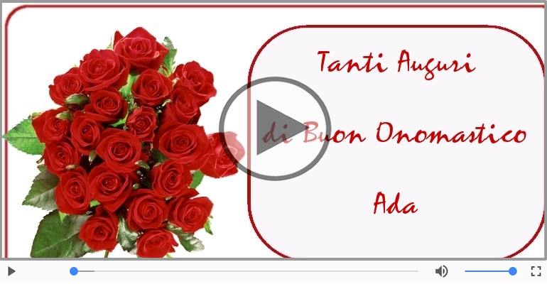 Tantissimi Auguri di Buon Onomastico Ada!