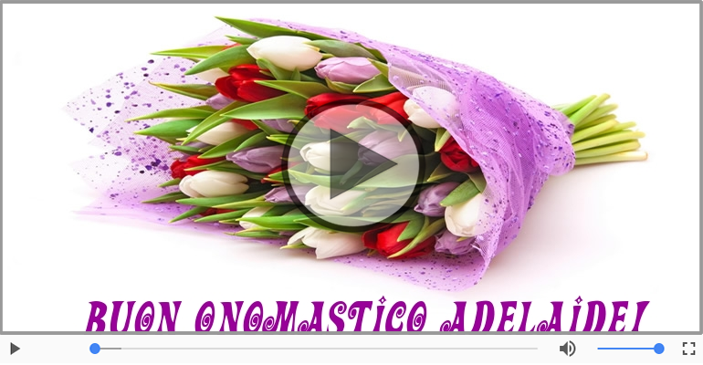 Tanti auguri di Buon Onomastico Adelaide!