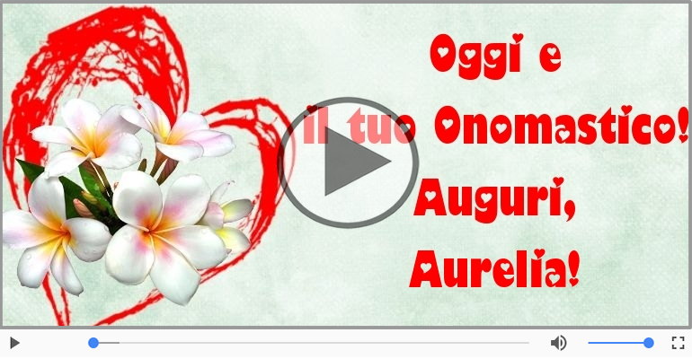 Auguri Aurelia! Buon Onomastico!