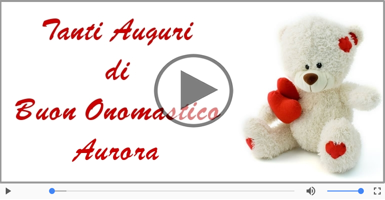 Tantissimi Auguri di Buon Onomastico Aurora!