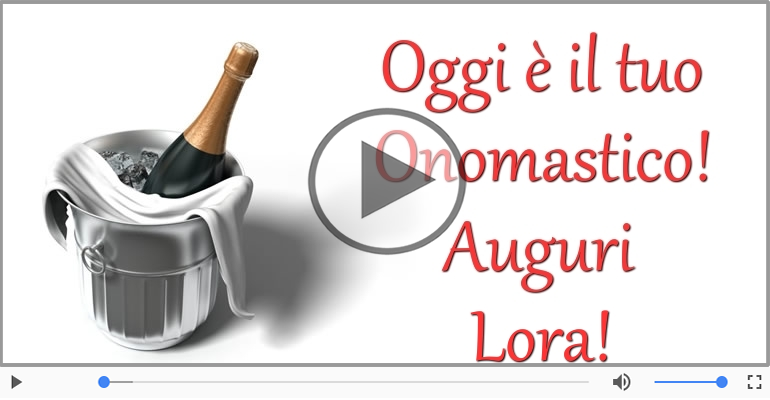 Tantissimi Auguri di Buon Onomastico Lora!