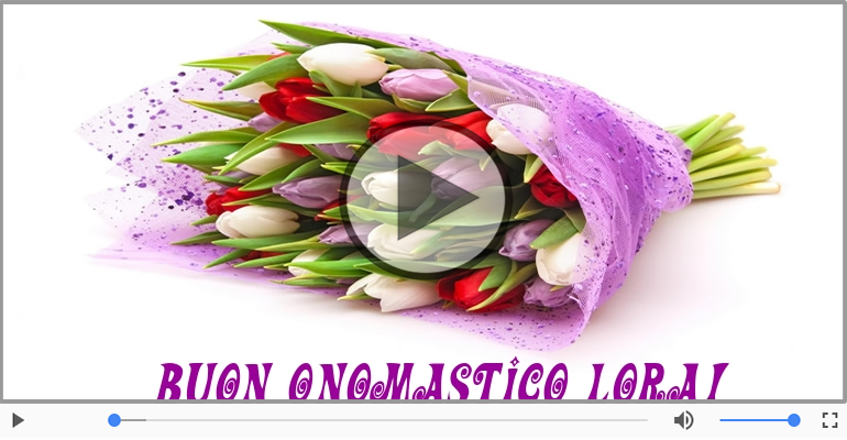 Tanti auguri di Buon Onomastico Lora!