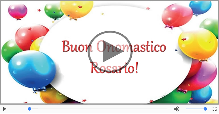 Tanti auguri di Buon Onomastico Rosario!