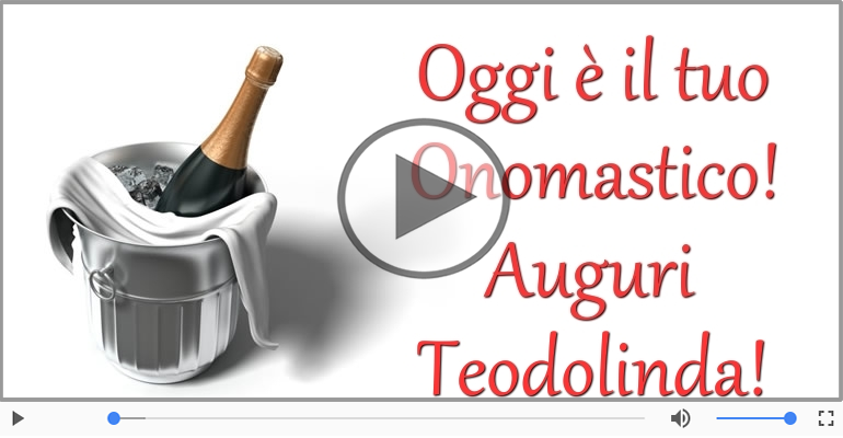 Tanti auguri di Buon Onomastico Teodolinda!