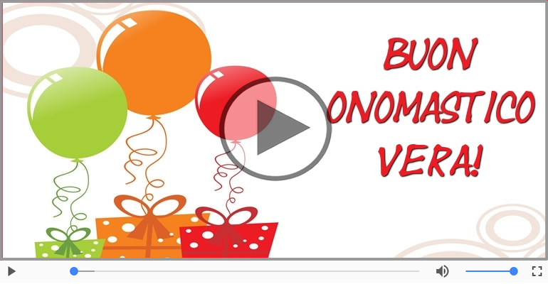 Tanti auguri di Buon Onomastico Vera!