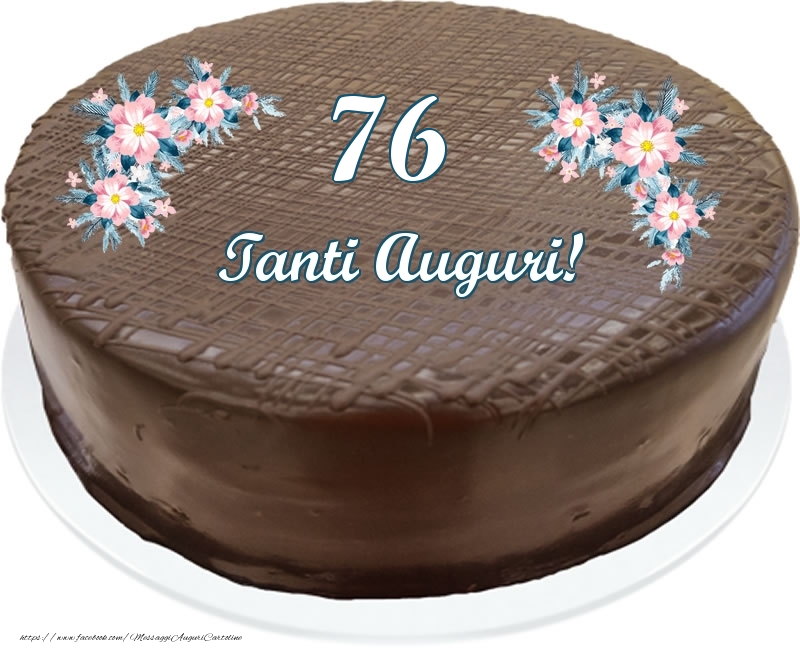 76 anni Tanti Auguri! - Torta al cioccolato