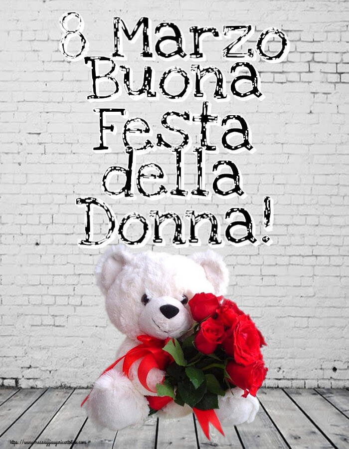 Cartoline di 8 Marzo - 8 Marzo Buona Festa della Donna! ~ orsacchiotto bianco con rose rosse - messaggiauguricartoline.com