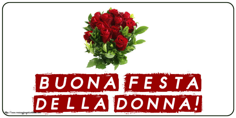 Cartoline di 8 Marzo - Buona Festa della Donna! ~ rose rosse - messaggiauguricartoline.com