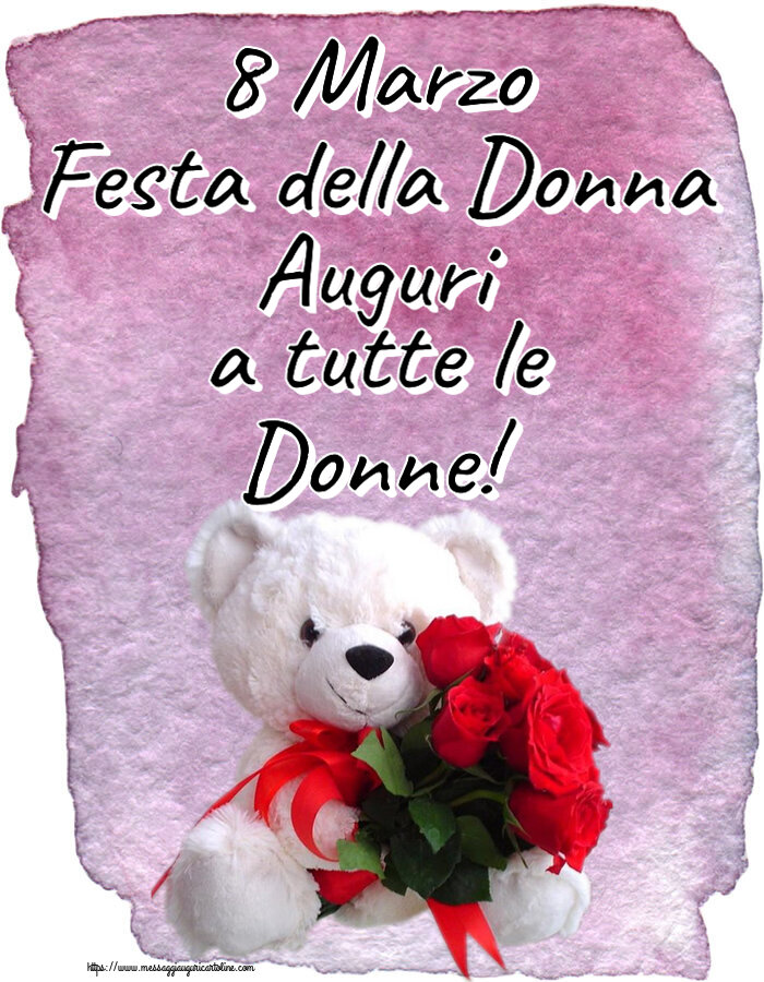 8 Marzo 8 Marzo Festa della Donna Auguri a tutte le Donne! ~ orsacchiotto bianco con rose rosse