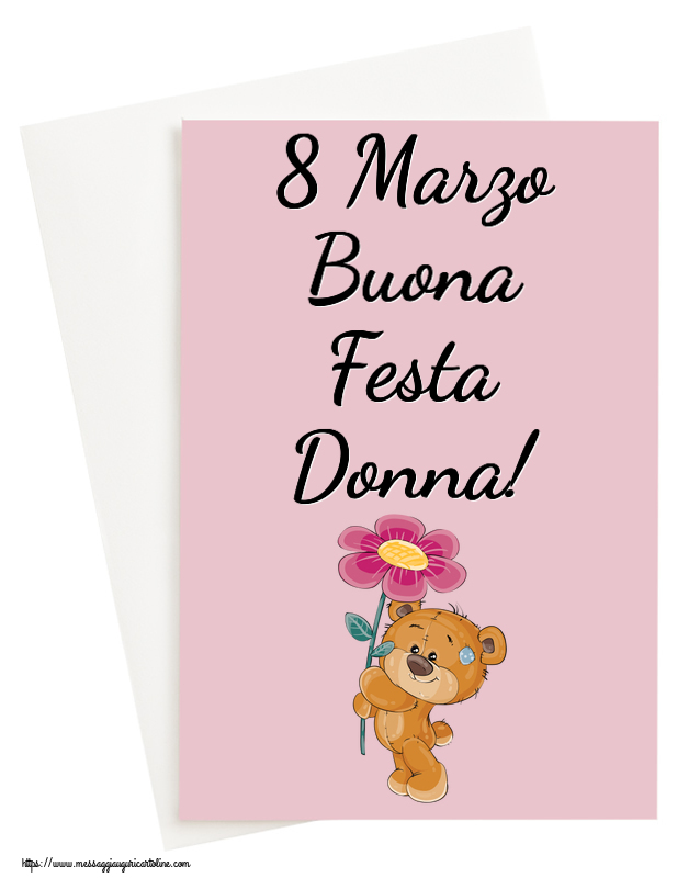 Cartoline di 8 Marzo - 8 Marzo Buona Festa Donna! ~ Teddy con fiore - messaggiauguricartoline.com