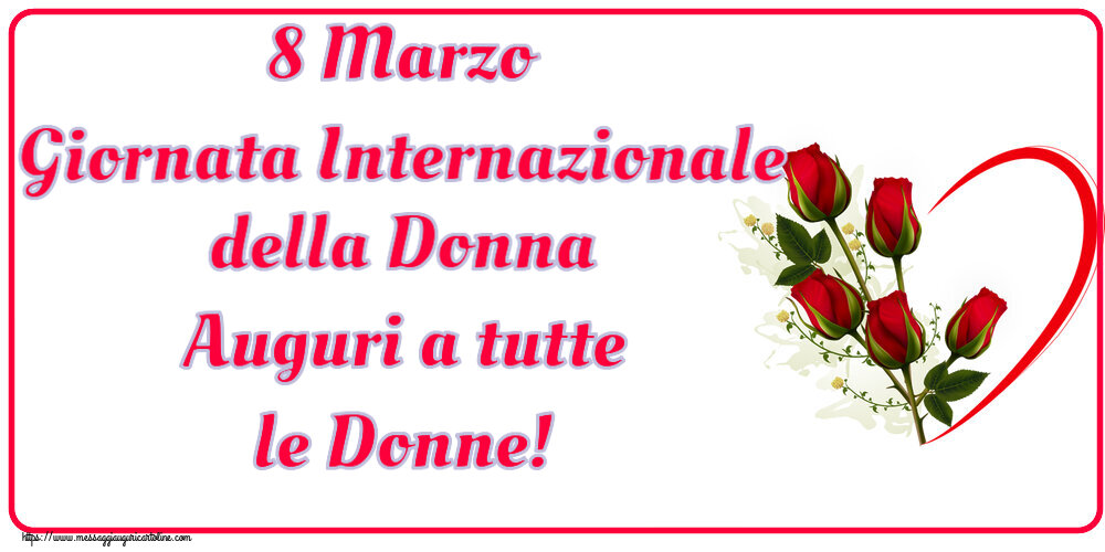 8 Marzo Giornata Internazionale della Donna Auguri a tutte le Donne! ~ 5 rose rosse con cuori