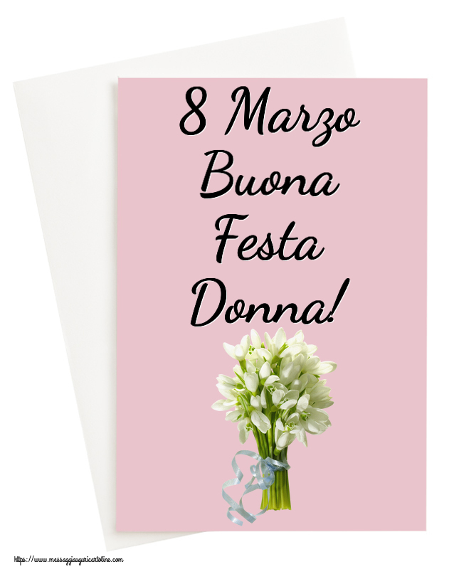 Cartoline di 8 Marzo - 8 Marzo Buona Festa Donna! ~ bouquet di bucaneve - messaggiauguricartoline.com