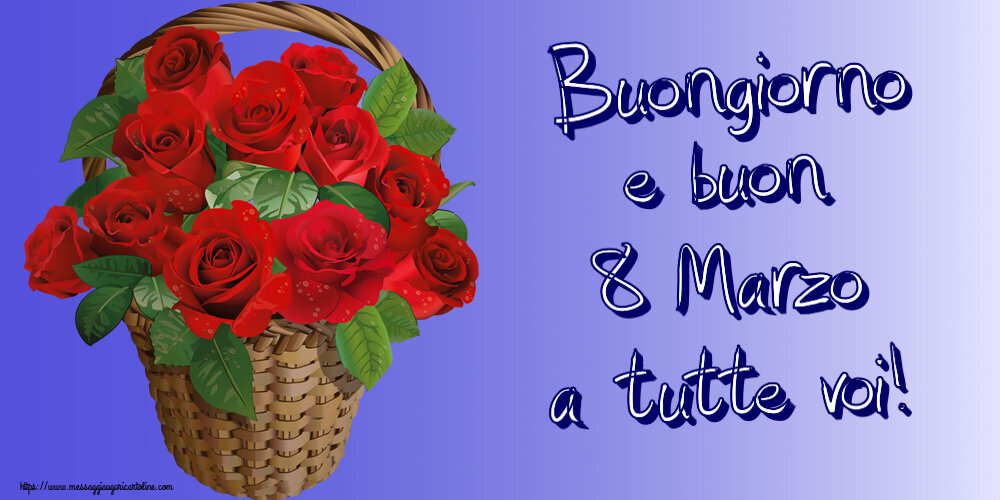 8 Marzo Buongiorno e buon 8 Marzo a tutte voi! ~ rose rosse nel cesto