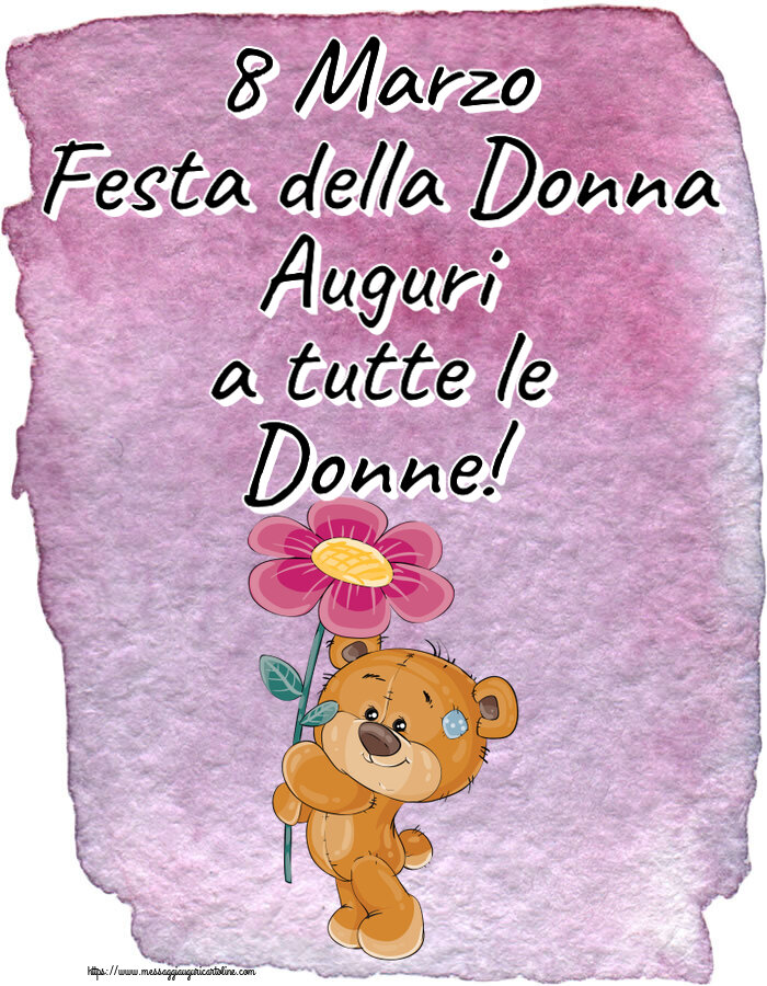 Cartoline di 8 Marzo - 8 Marzo Festa della Donna Auguri a tutte le Donne! ~ Teddy con fiore - messaggiauguricartoline.com