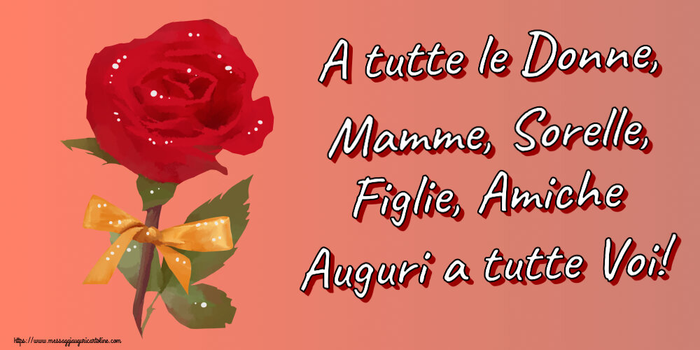 Cartoline di 8 Marzo - A tutte le Donne, Mamme, Sorelle, Figlie, Amiche Auguri a tutte Voi! ~ una rosa rossa dipinta - messaggiauguricartoline.com