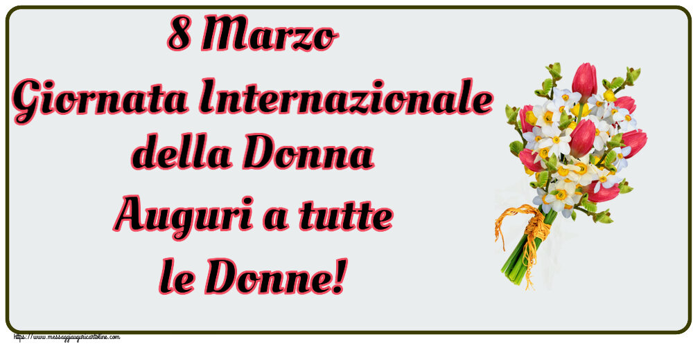 Cartoline di 8 Marzo - 8 Marzo Giornata Internazionale della Donna Auguri a tutte le Donne! ~ bouquet di tulipani - messaggiauguricartoline.com