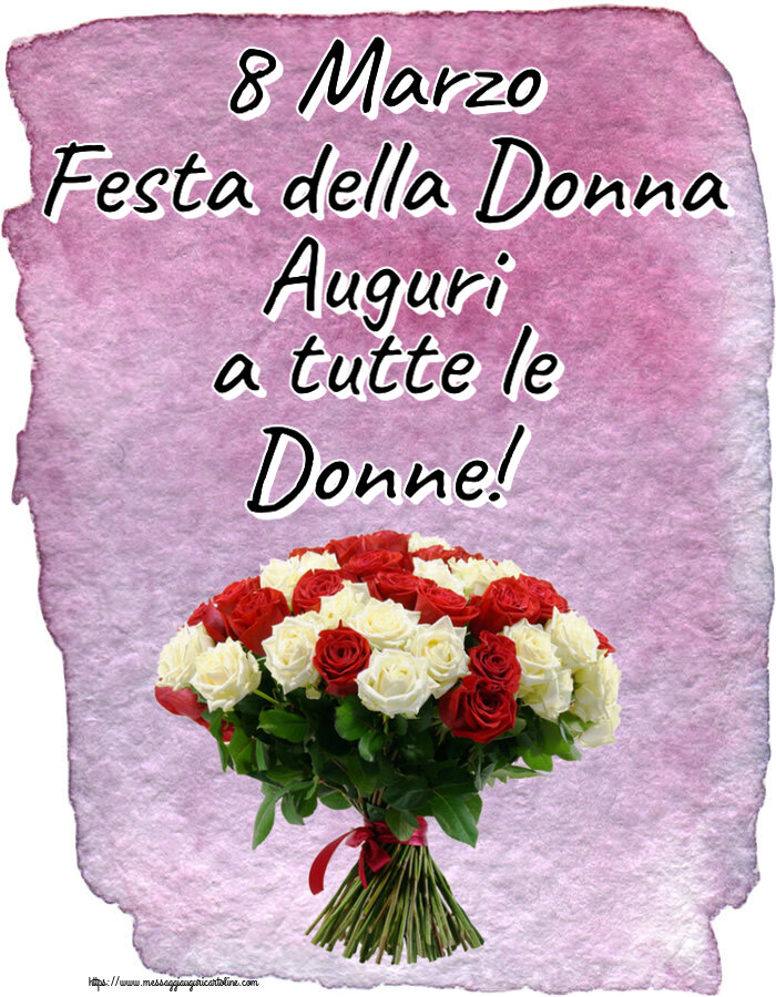 Cartoline di 8 Marzo - 8 Marzo Festa della Donna Auguri a tutte le Donne! ~ bouquet di rose rosse e bianche - messaggiauguricartoline.com