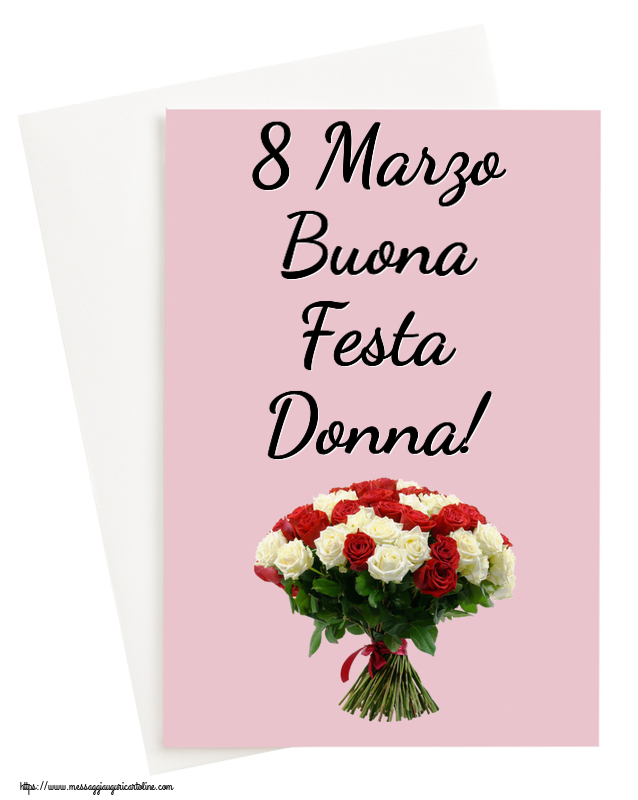 Cartoline di 8 Marzo - 8 Marzo Buona Festa Donna! ~ bouquet di rose rosse e bianche - messaggiauguricartoline.com