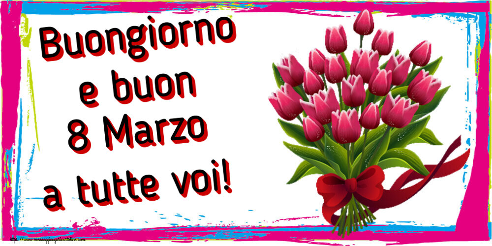 Cartoline di 8 Marzo - Buongiorno e buon 8 Marzo a tutte voi! ~ bouquet di tulipani - Clipart - messaggiauguricartoline.com
