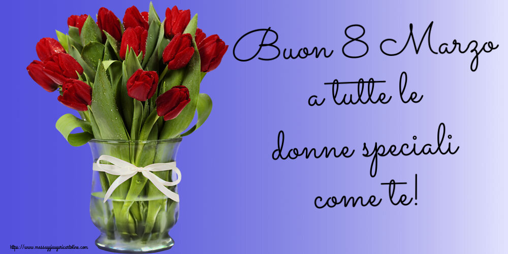 Cartoline di 8 Marzo - Buon 8 Marzo a tutte le donne speciali come te! ~ mazzo di tulipani rossi in vaso - messaggiauguricartoline.com