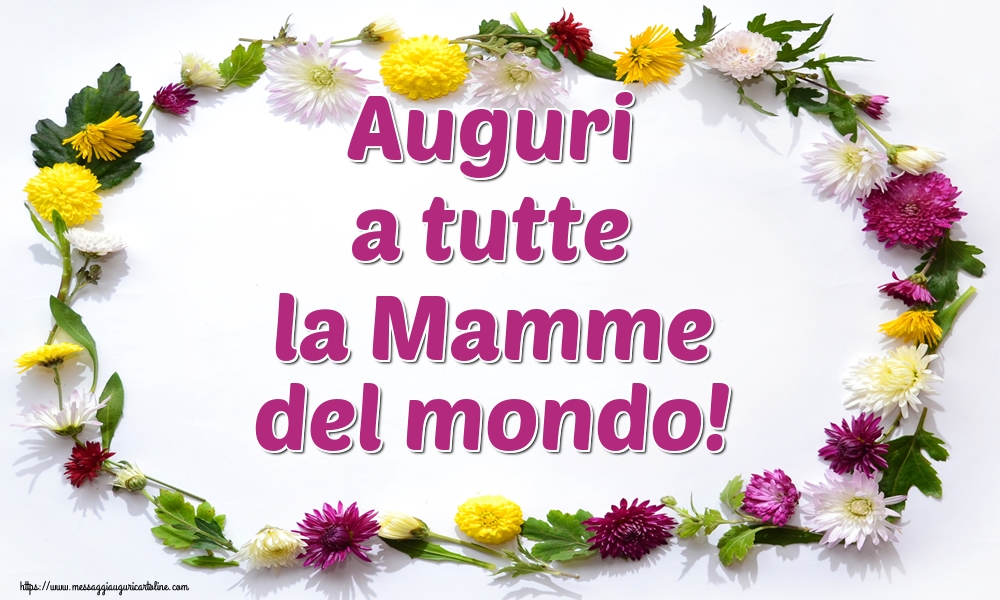 Cartoline di Festa della mamma - Auguri a tutte la Mamme del mondo! - messaggiauguricartoline.com