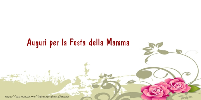 Cartoline di Festa della mamma - Auguri per la Festa della Mamma - messaggiauguricartoline.com