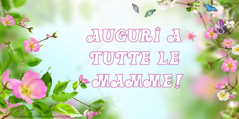 Cartoline di Festa della mamma - Auguri a tutte le mamme! - messaggiauguricartoline.com