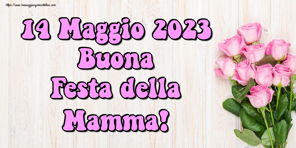 14 Maggio 2023 Buona Festa della Mamma!