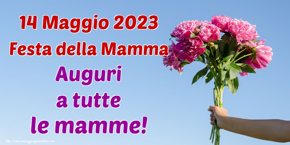 14 Maggio 2023 Festa della Mamma Auguri a tutte le mamme!
