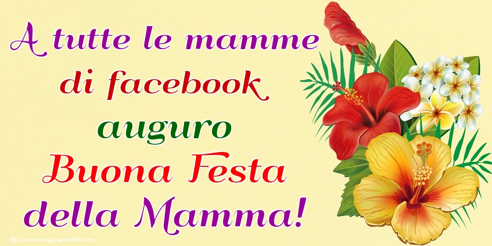 Cartoline di Festa della mamma - A tutte le mamme di facebook auguro Buona Festa della Mamma! - messaggiauguricartoline.com