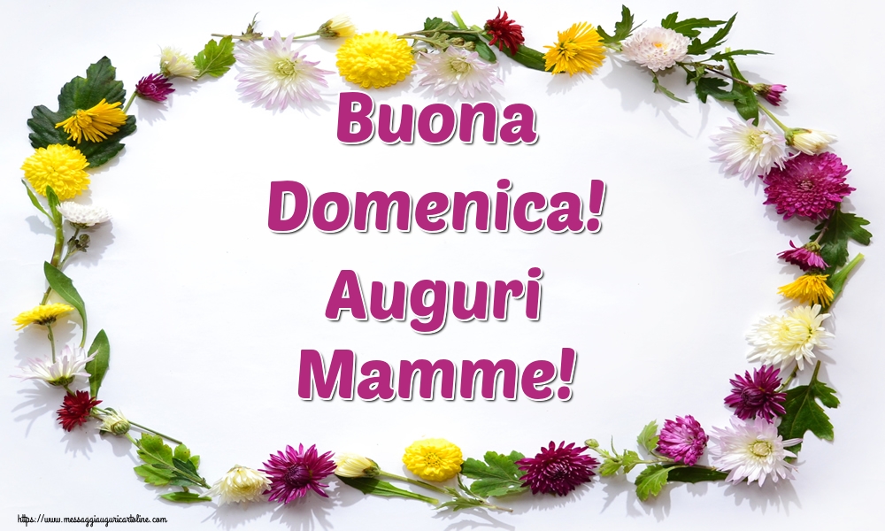 Cartoline di Festa della mamma - Buona Domenica! Auguri Mamme! - messaggiauguricartoline.com