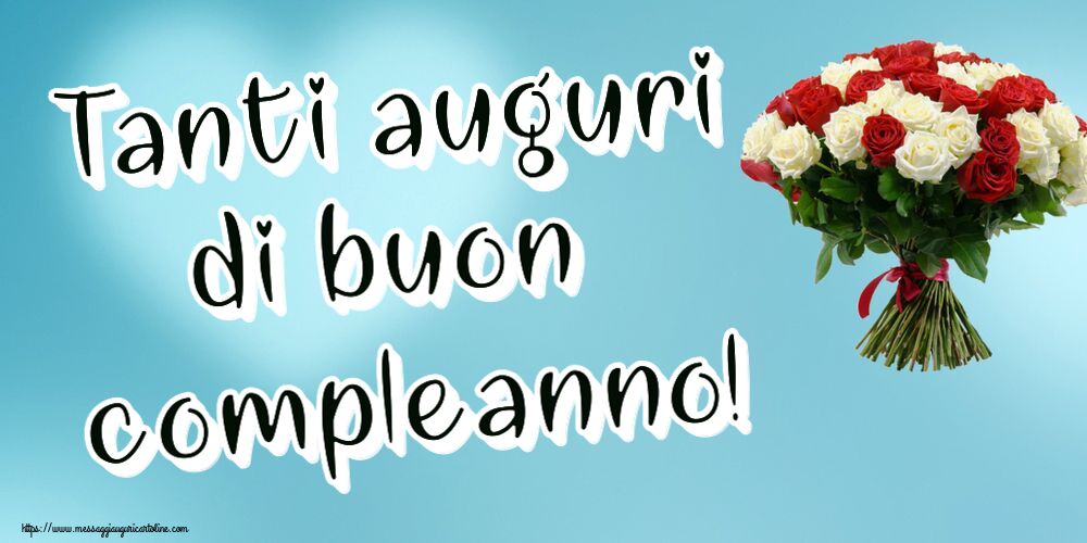 Auguri Tanti auguri di buon compleanno! ~ bouquet di rose rosse e bianche