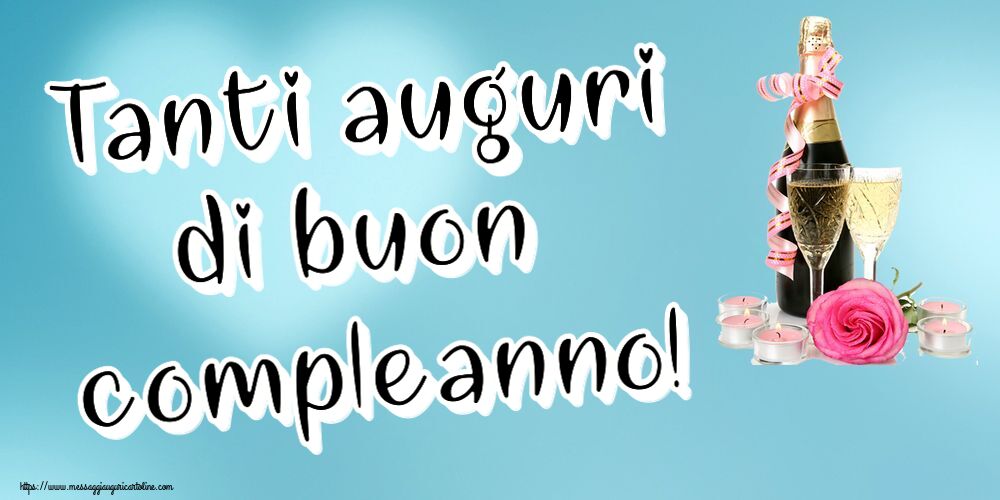 Cartoline di auguri - Tanti auguri di buon compleanno! ~ champagne, fiori e candele - messaggiauguricartoline.com