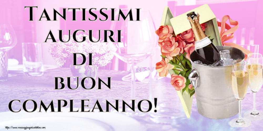 Auguri Tantissimi auguri di buon compleanno! ~ champagne e rose da festa